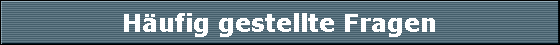 H�ufig gestellte Fragen